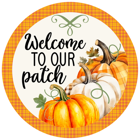 Welcome to Our Patch Fall Wreath Sign - Round Sublimated Pumpkin Door Decor in 10" or 11.75