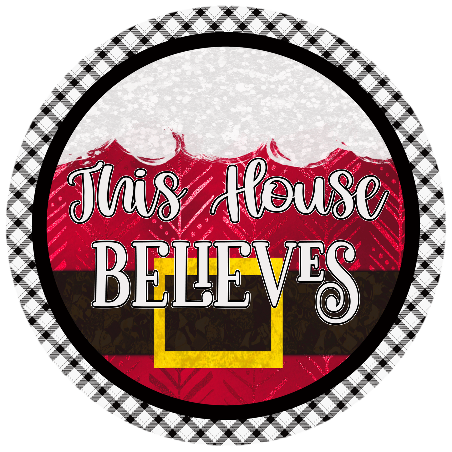 This House Believes Christmas Sublimated Wreath Sign - Festive Holiday Decor - 10" or 11.75" Round