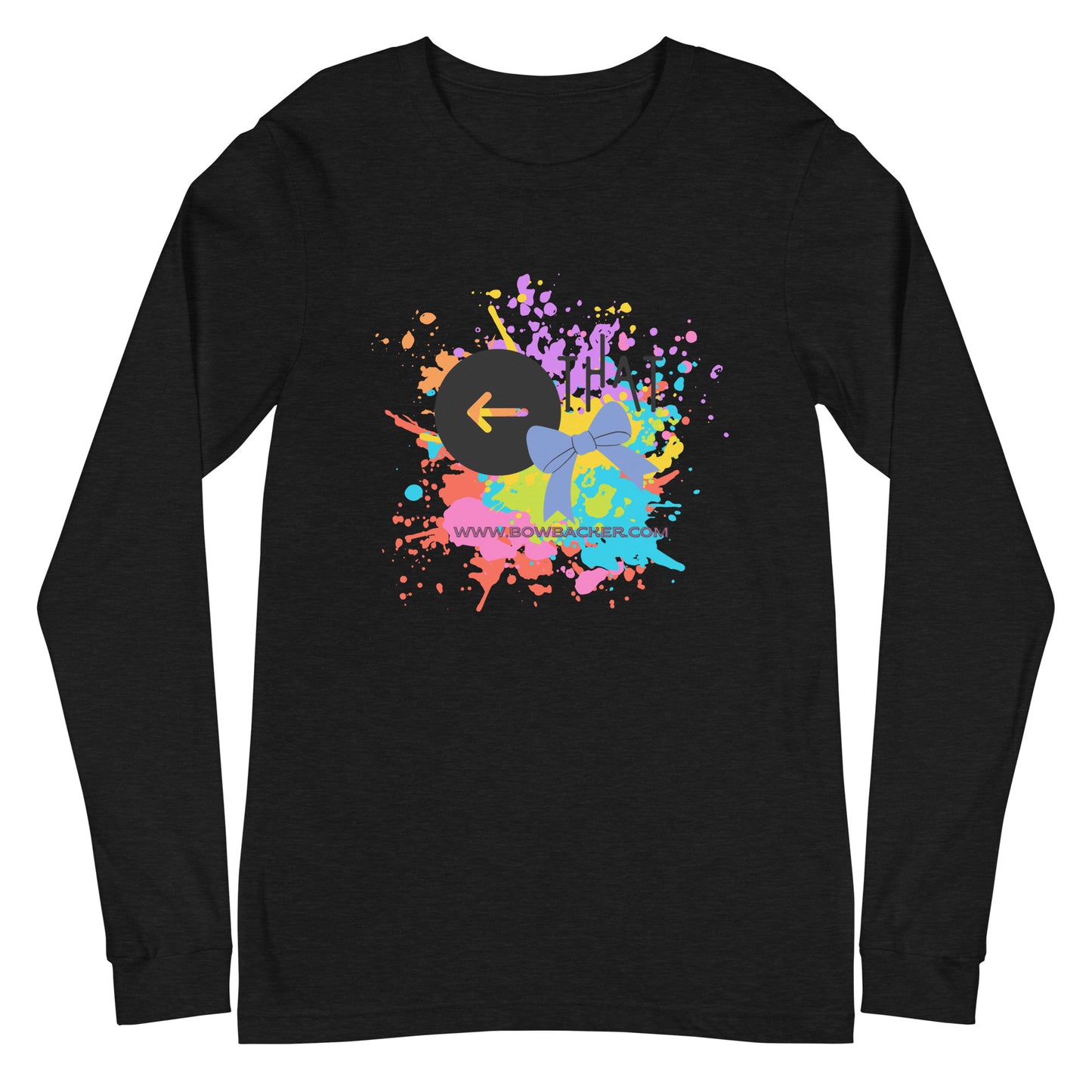 Back That Bow Unisex Long Sleeve T-Shirt