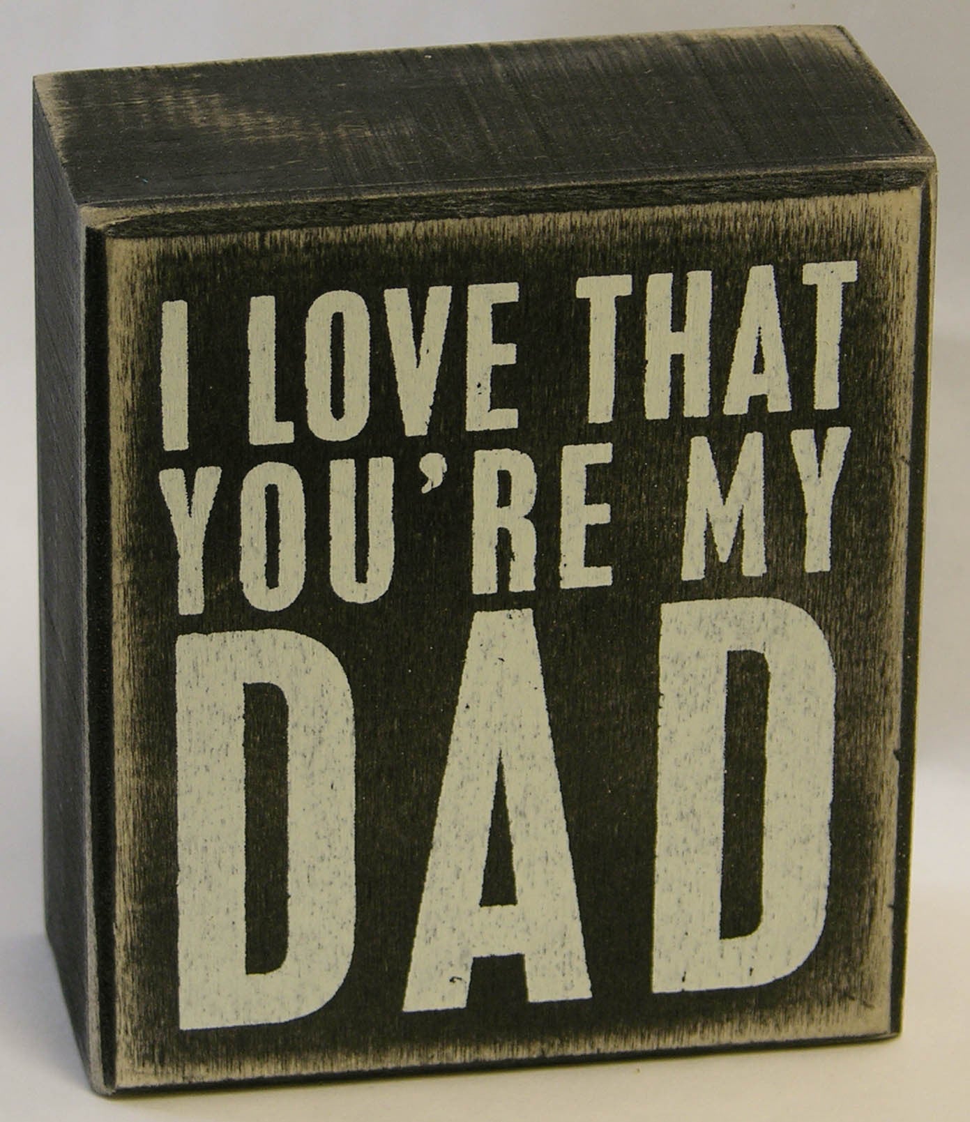 I Love That You're My Dad Box Sign